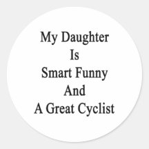 My Daughter Is Smart Funny And A Great Cyclist Sticker