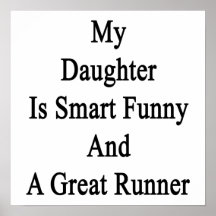My Daughter Is Smart Funny And A Great Runner Posters