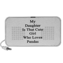 My Daughter Is That Cute Girl Who Loves Pandas Travelling Speaker