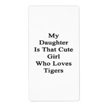 My Daughter Is That Cute Girl Who Loves Tigers Shipping Label
