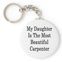 My Daughter Is The Most Beautiful Carpenter