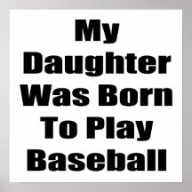 My Daughter Was Born To Play Baseball Print