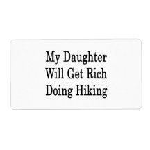 My Daughter Will Get Rich Doing Hiking Personalized Shipping Label