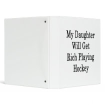 My Daughter Will Get Rich Playing Hockey Vinyl Binder