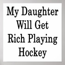 My Daughter Will Get Rich Playing Hockey Poster
