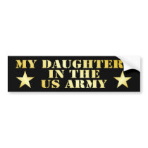 My Daughters In The Army Bumper Stickers