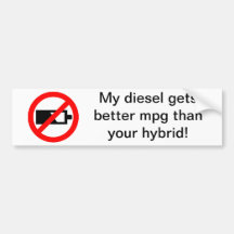 My Diesel Gets Better MPG Than Your Hybrid! Bumper Stickers