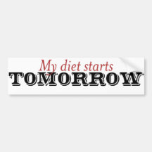 My diet starts tomorrow bumper sticker