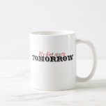 My diet starts tomorrow coffee mug