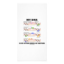My DNA Is In Often Need Of Repair (DNA Humour)