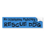 My Doberman Pinscher is a Rescue Dog Bumper Sticker