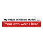 my-dog-is-an-honours-student-at-template bumper stickers