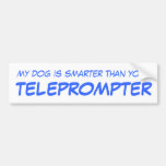 My Dog is Smarter than Your Teleprompter Bumper Stickers