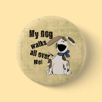 My Dog Walks all over Me buttons
