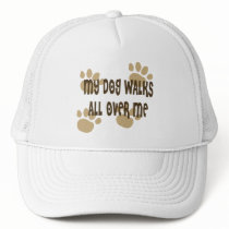 My Dog Walks All Over Me Mesh Hat