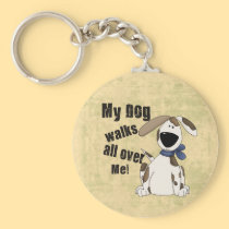 My Dog Walks all over Me keychains