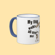 My Dog Walks all over Me mugs