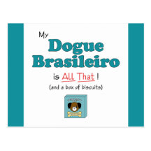 My Dogue Brasileiro is All That! Post Cards