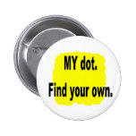 MY dot. Find your own! Corps marching band Buttons