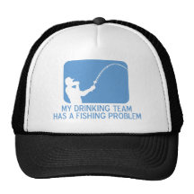 My Drinking Team Has A Fishing Problem Trucker Hats