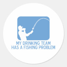 My Drinking Team Has A Fishing Problem Round Sticker