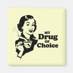 MY DRUG OF CHOICE REFRIGERATOR MAGNETS