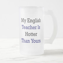 My English Teacher Is Hotter Than Yours Coffee Mugs