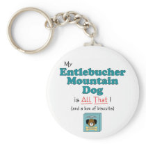 My Entlebucher Mountain Dog is All That! Keychain
