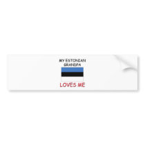 My Estonian Grandpa Loves Me Bumper Sticker
