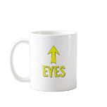 My eyes are there! Those are my boobs. Mugs