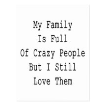 My Family Is Full Of Crazy People But I Still Love Postcards