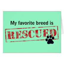 My Favourite Breed Is Rescued Greeting Card
