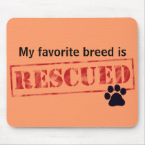 My Favourite Breed Is Rescued Mouse Pads