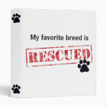 My Favourite Breed Is Rescued Vinyl Binders