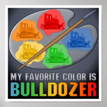 My Favourite Colour Is Bulldozer Poster Print