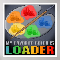My Favourite Colour Is Loader Poster Print