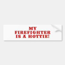 My Firefighter is a Hottie Bumper Stickers