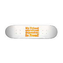 My Friend Survived Depression: So Proud! Custom Skate Board