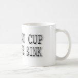 My Funny Cup is in the Sink Mug