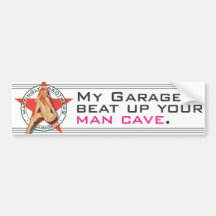 My Garage Beat Up Your Man Cave Bumper Sticker