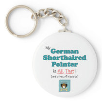 My German Shorthaired Pointer is All That! Keychain