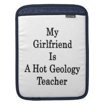 My Girlfriend Is A Hot Geology Teacher iPad Sleeve