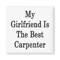 My Girlfriend Is The Best Carpenter