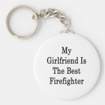 My Girlfriend Is The Best Firefighter Key Chain
