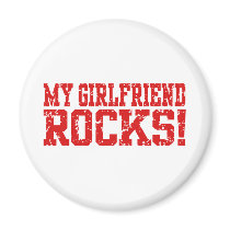 My Girlfriend Rocks Refrigerator Magnet