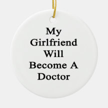 My Girlfriend Will Become A Doctor Christmas Tree Ornaments