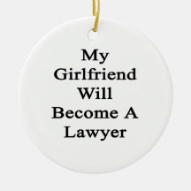 My Girlfriend Will Become A Lawyer Christmas Ornament