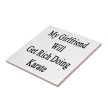 My Girlfriend Will Get Rich Doing Karate Tiles
