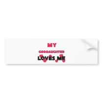 My Goddaughter Loves Me Bumper Stickers