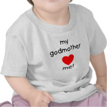 My Godmother Loves Me Tshirts